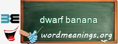 WordMeaning blackboard for dwarf banana